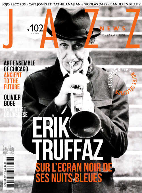 102 Jazz News - Juin 2023 - Erik Truffaz